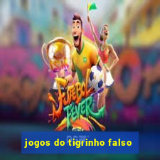 jogos do tigrinho falso